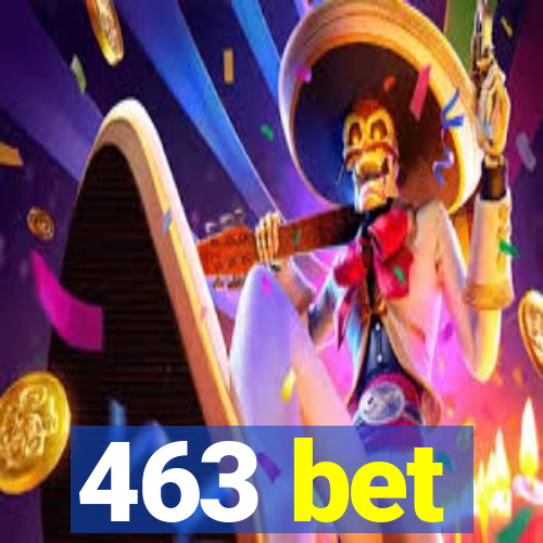 463 bet