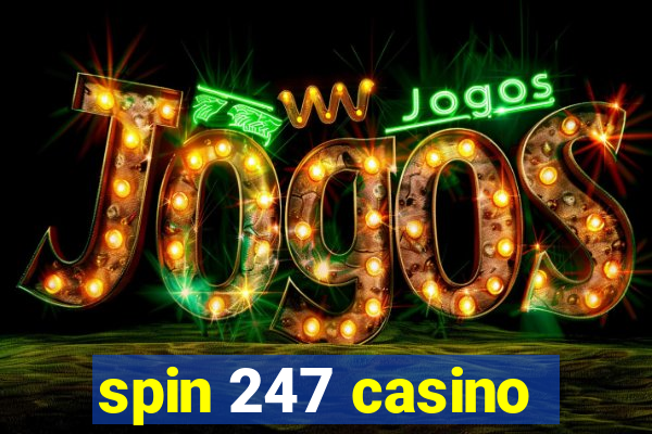 spin 247 casino