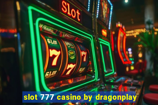 slot 777 casino by dragonplay