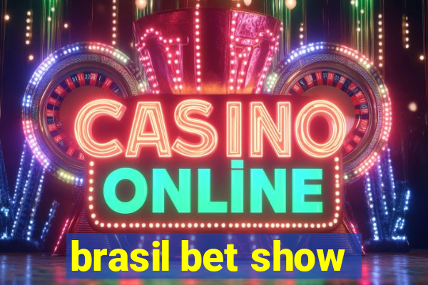 brasil bet show