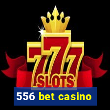 556 bet casino