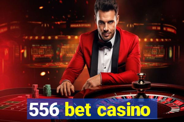 556 bet casino