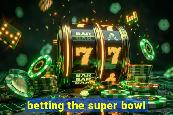 betting the super bowl