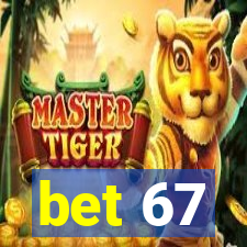 bet 67