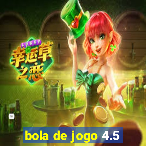 bola de jogo 4.5