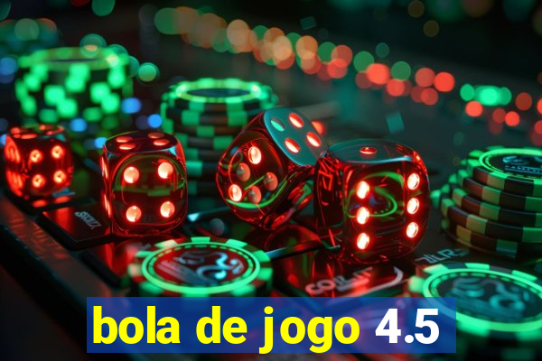 bola de jogo 4.5