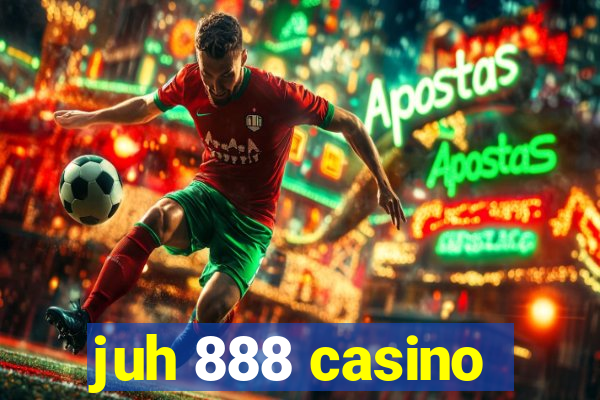 juh 888 casino