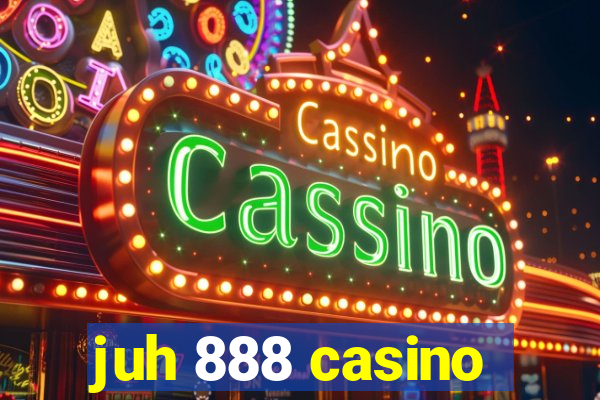 juh 888 casino