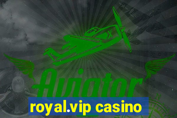 royal.vip casino