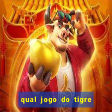 qual jogo do tigre é confiável