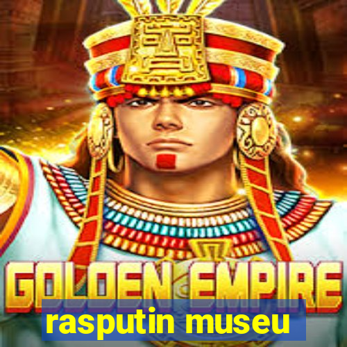 rasputin museu