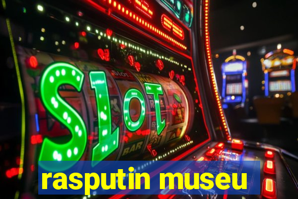 rasputin museu