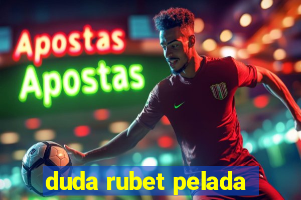 duda rubet pelada