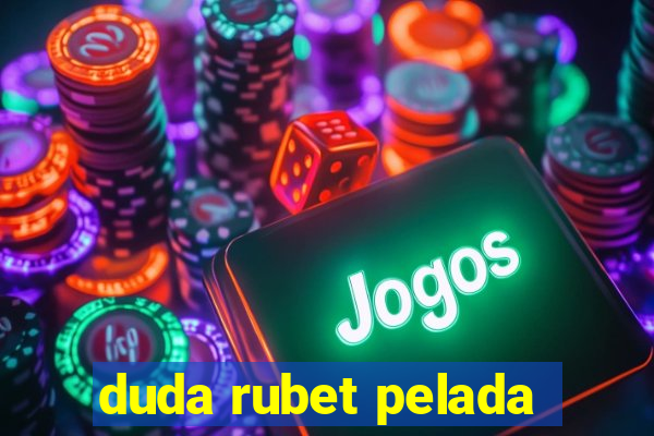 duda rubet pelada