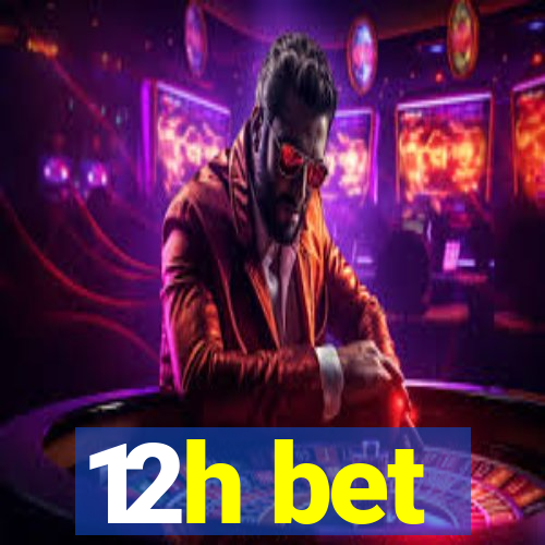 12h bet