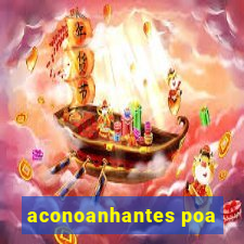 aconoanhantes poa