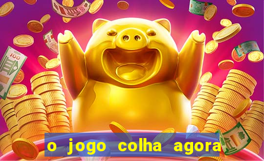 o jogo colha agora paga mesmo