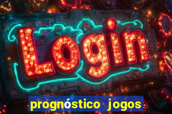 prognóstico jogos de hoje