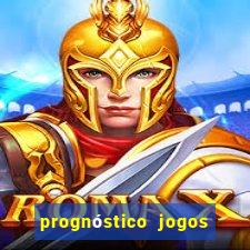 prognóstico jogos de hoje