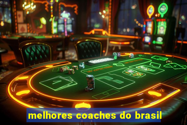 melhores coaches do brasil