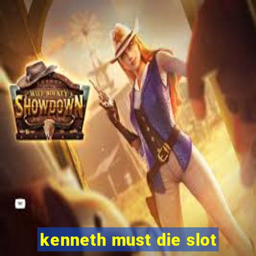 kenneth must die slot