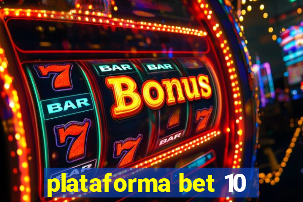 plataforma bet 10