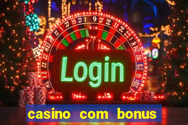 casino com bonus no cadastro