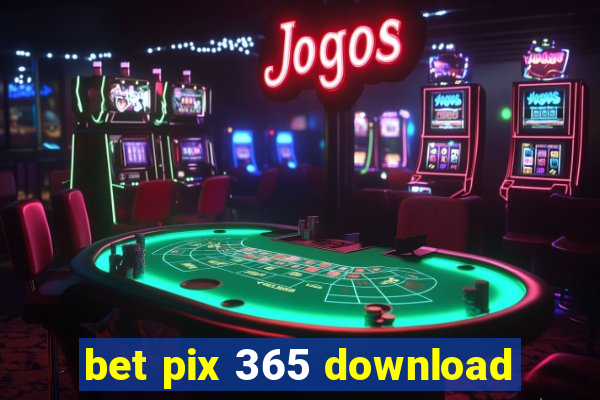 bet pix 365 download