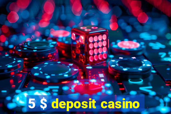 5 $ deposit casino