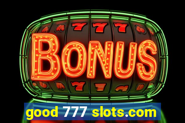 good 777 slots.com