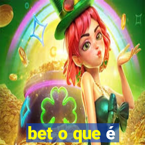 bet o que é