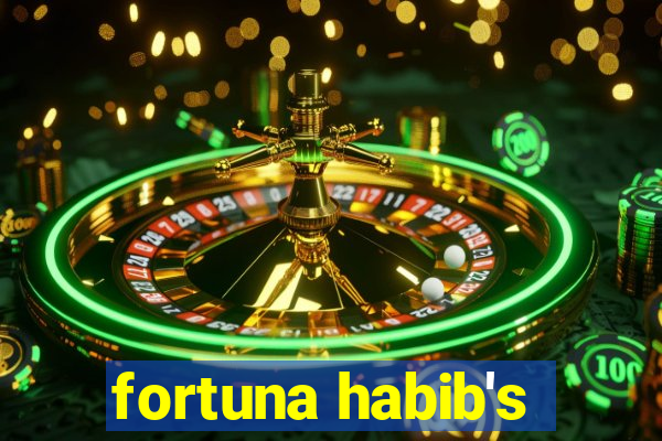 fortuna habib's