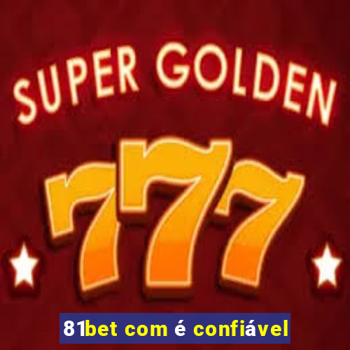 81bet com é confiável