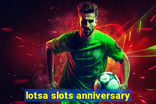 lotsa slots anniversary