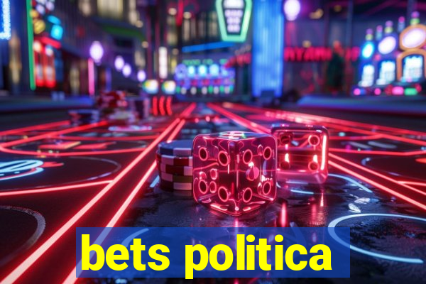 bets politica