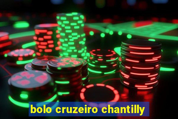 bolo cruzeiro chantilly