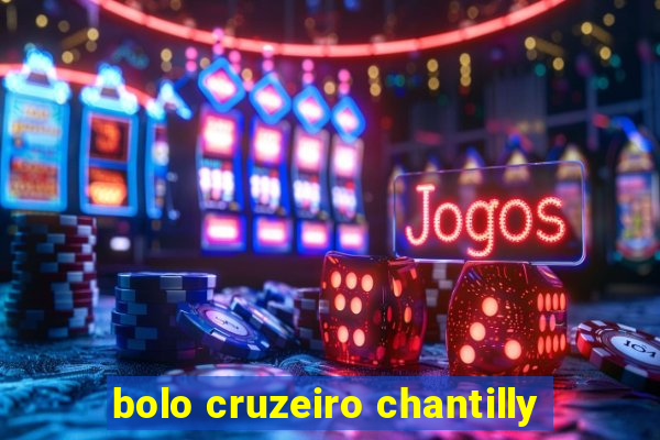 bolo cruzeiro chantilly