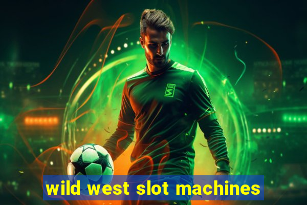 wild west slot machines