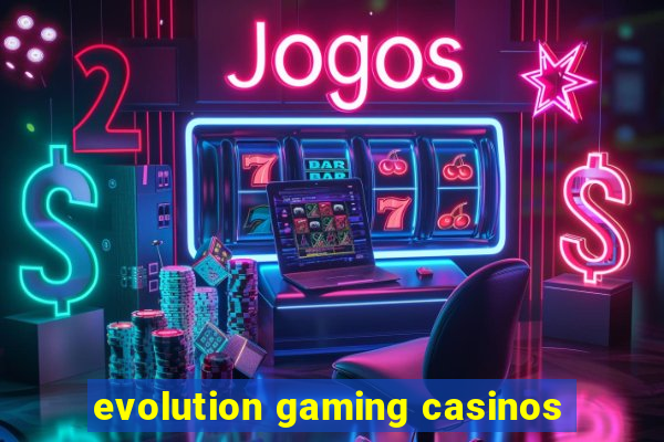 evolution gaming casinos