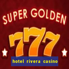 hotel rivera casino & resort