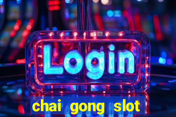 chai gong slot play free