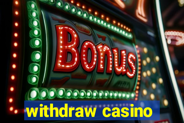 withdraw casino