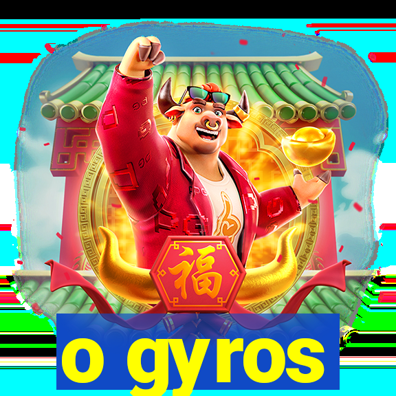 o gyros