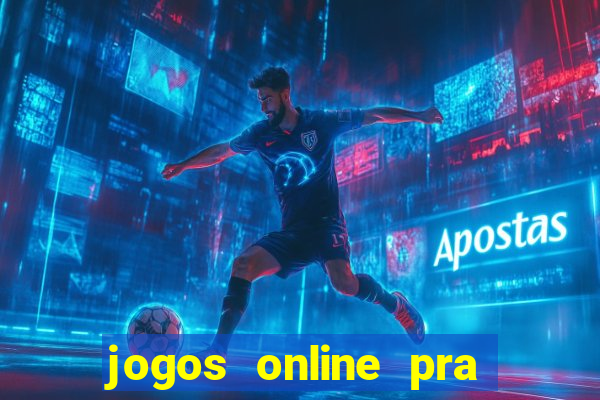 jogos online pra ganhar dinheiro