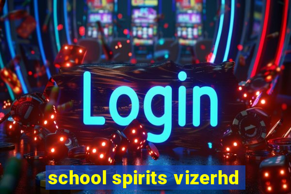 school spirits vizerhd