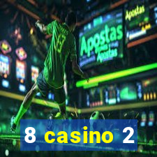 8 casino 2