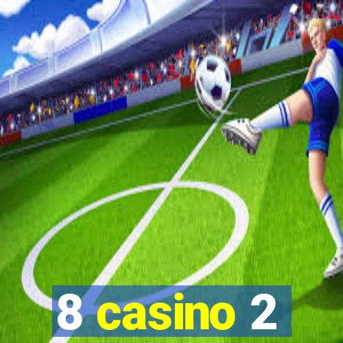 8 casino 2