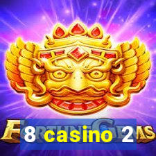 8 casino 2