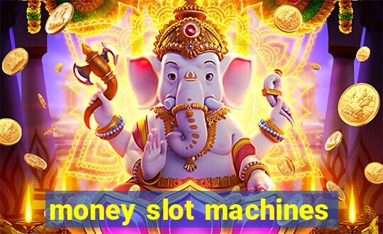 money slot machines