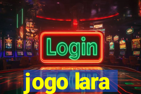 jogo lara